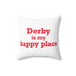 Derby is My Happy Place Polyester Square Pillow