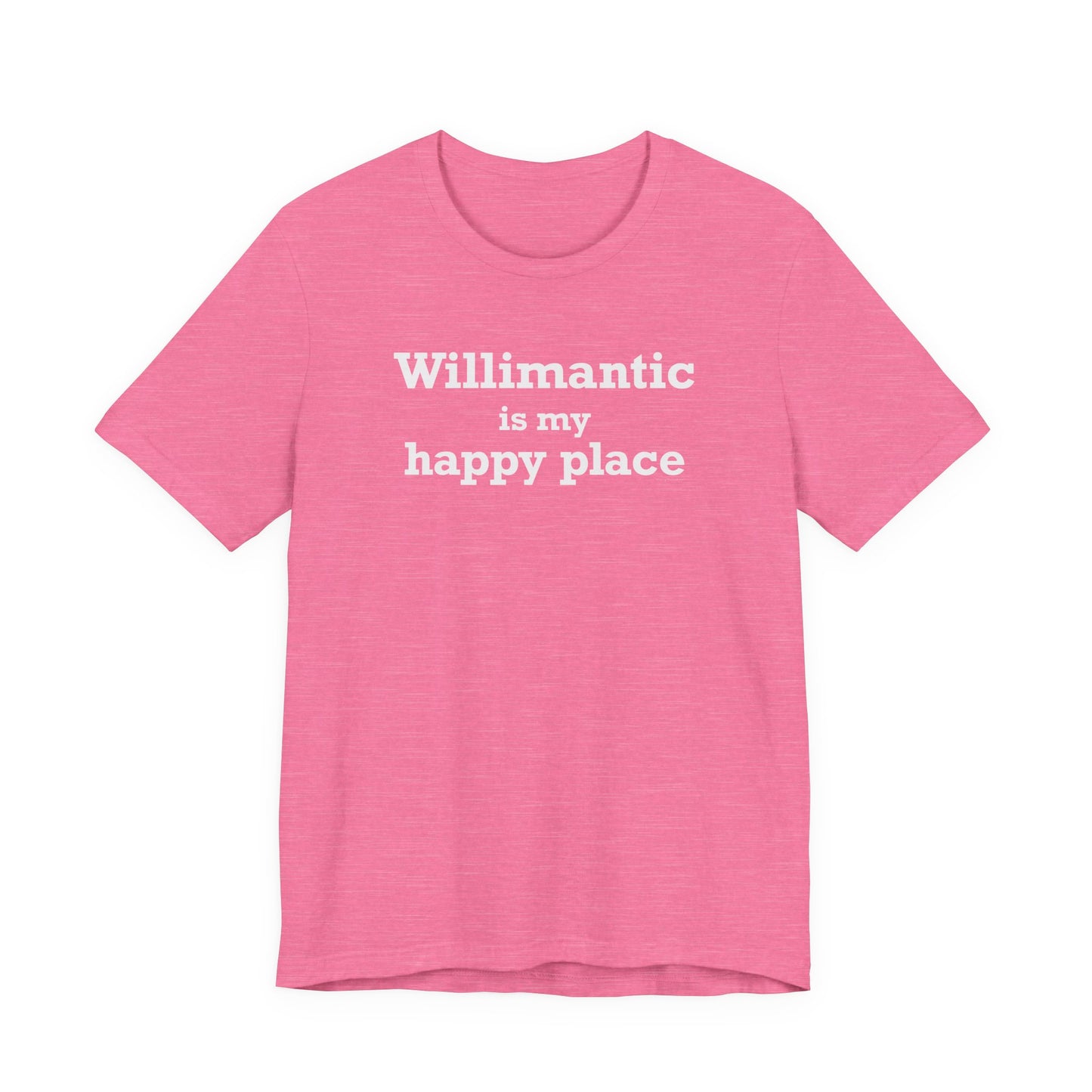 Willimantic is My Happy Place Unisex Jersey Short Sleeve T-Shirt