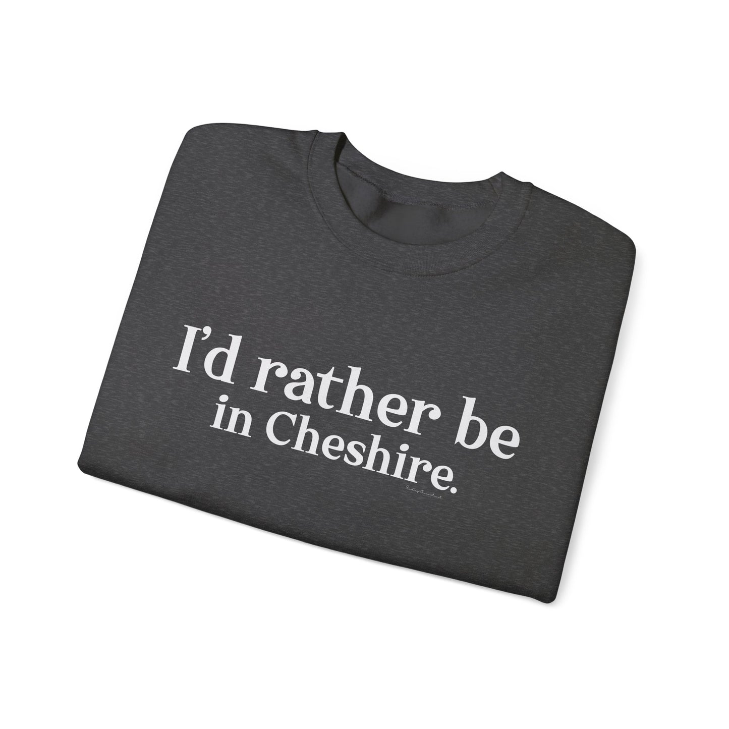 I'd rather be in Cheshire. Unisex Heavy Blend™ Crewneck Sweatshirt