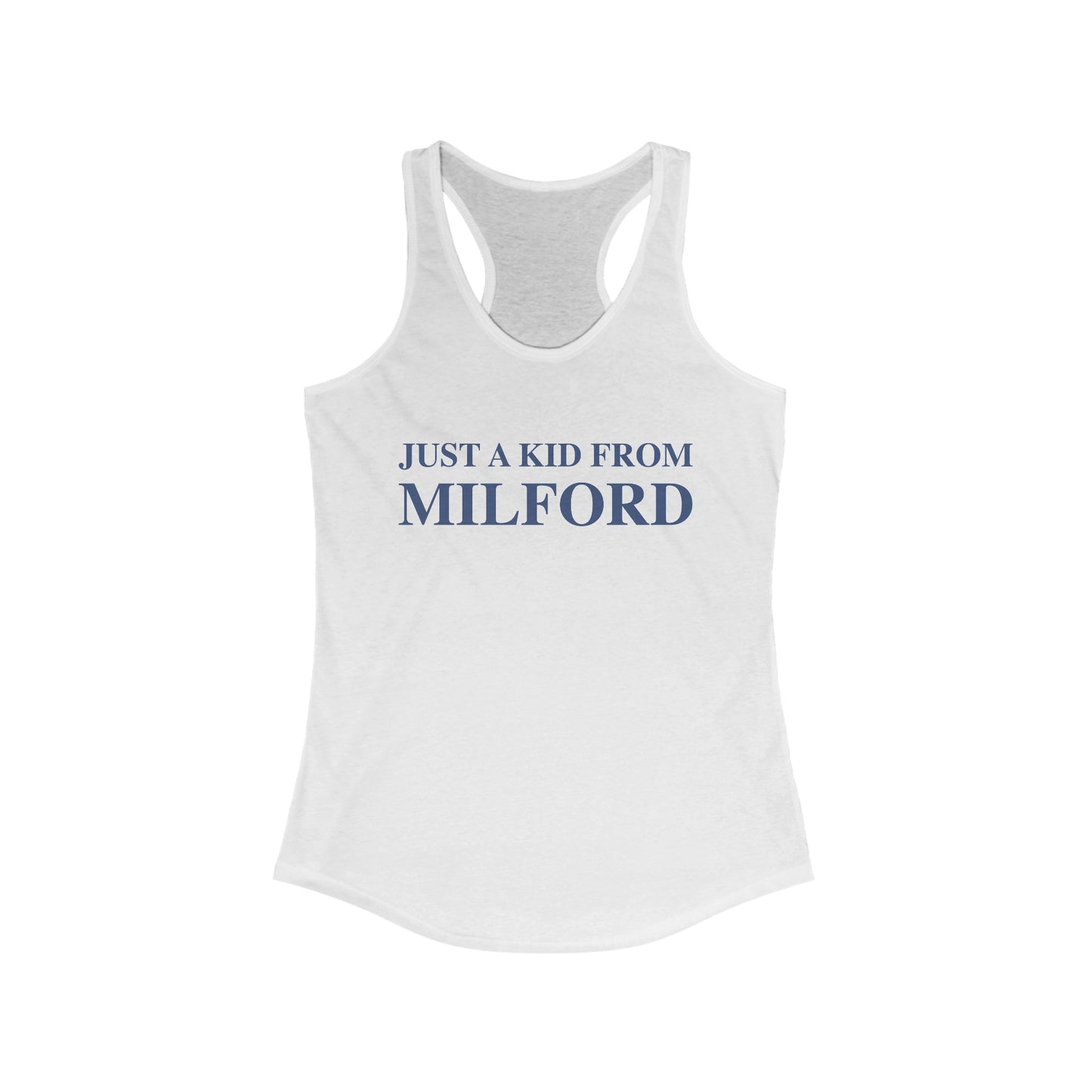 Just a kid from Milford Women's Ideal Racerback Tank