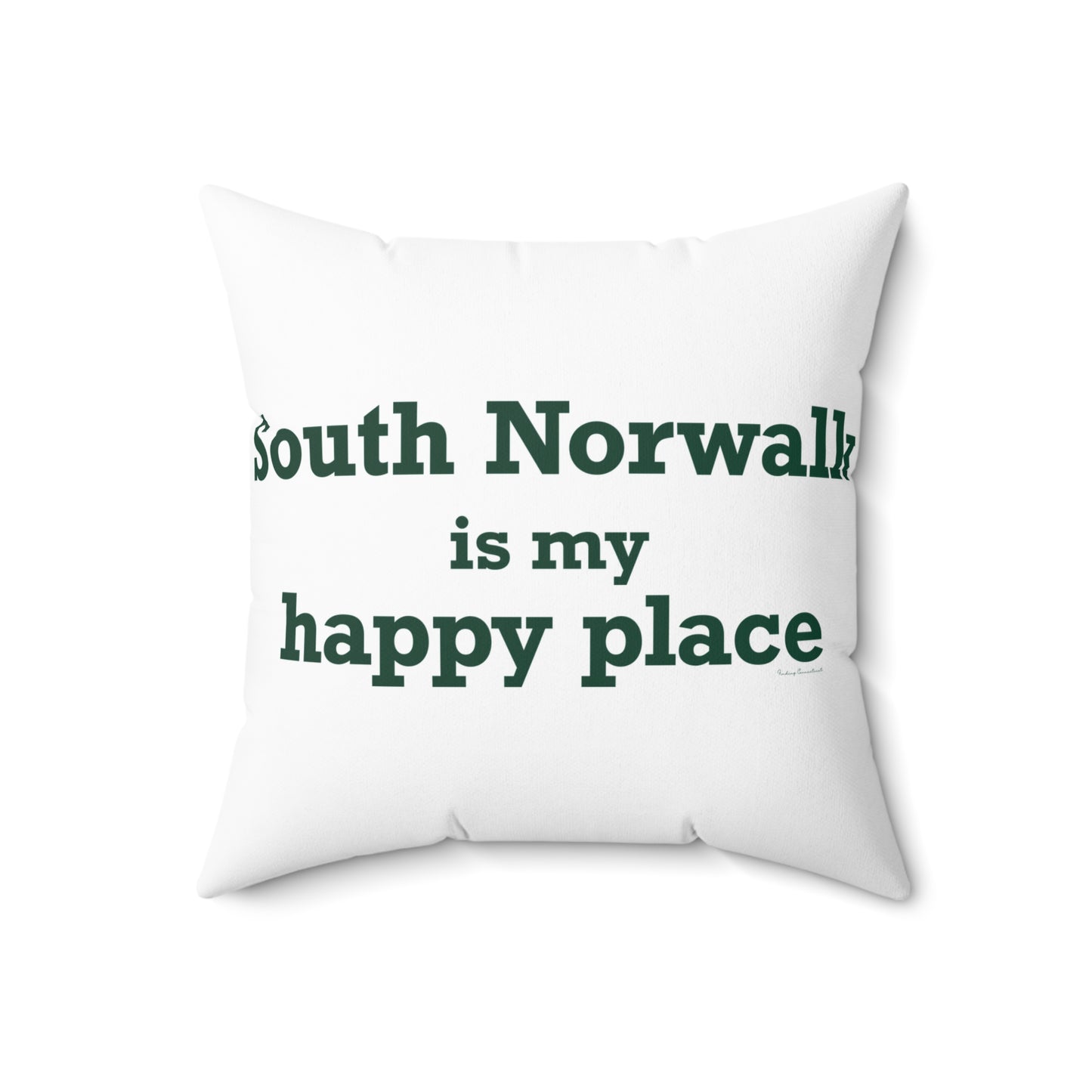 South Norwalk is My Happy Place Spun Polyester Square Pillow