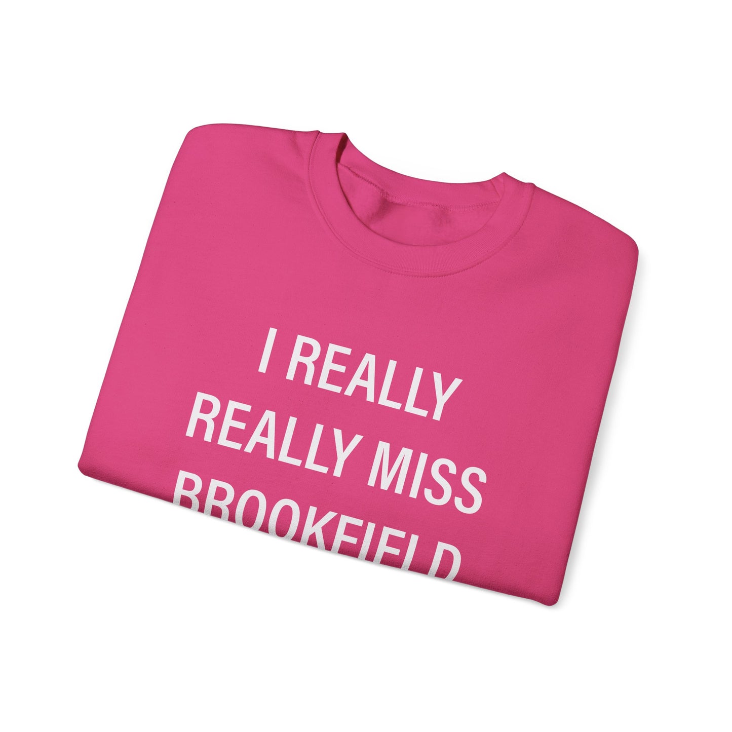 I Really Really Miss Brookfield Unisex Heavy Blend™ Crewneck Sweatshirt