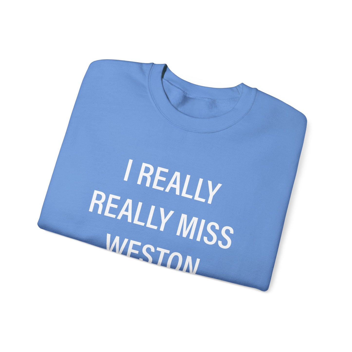 I Really Really Miss Weston Unisex Heavy Blend™ Crewneck Sweatshirt