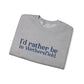 I'd rather be in Wethersfield. Unisex Heavy Blend™ Crewneck Sweatshirt