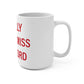 I Really Really Miss Branford  Mug 15oz