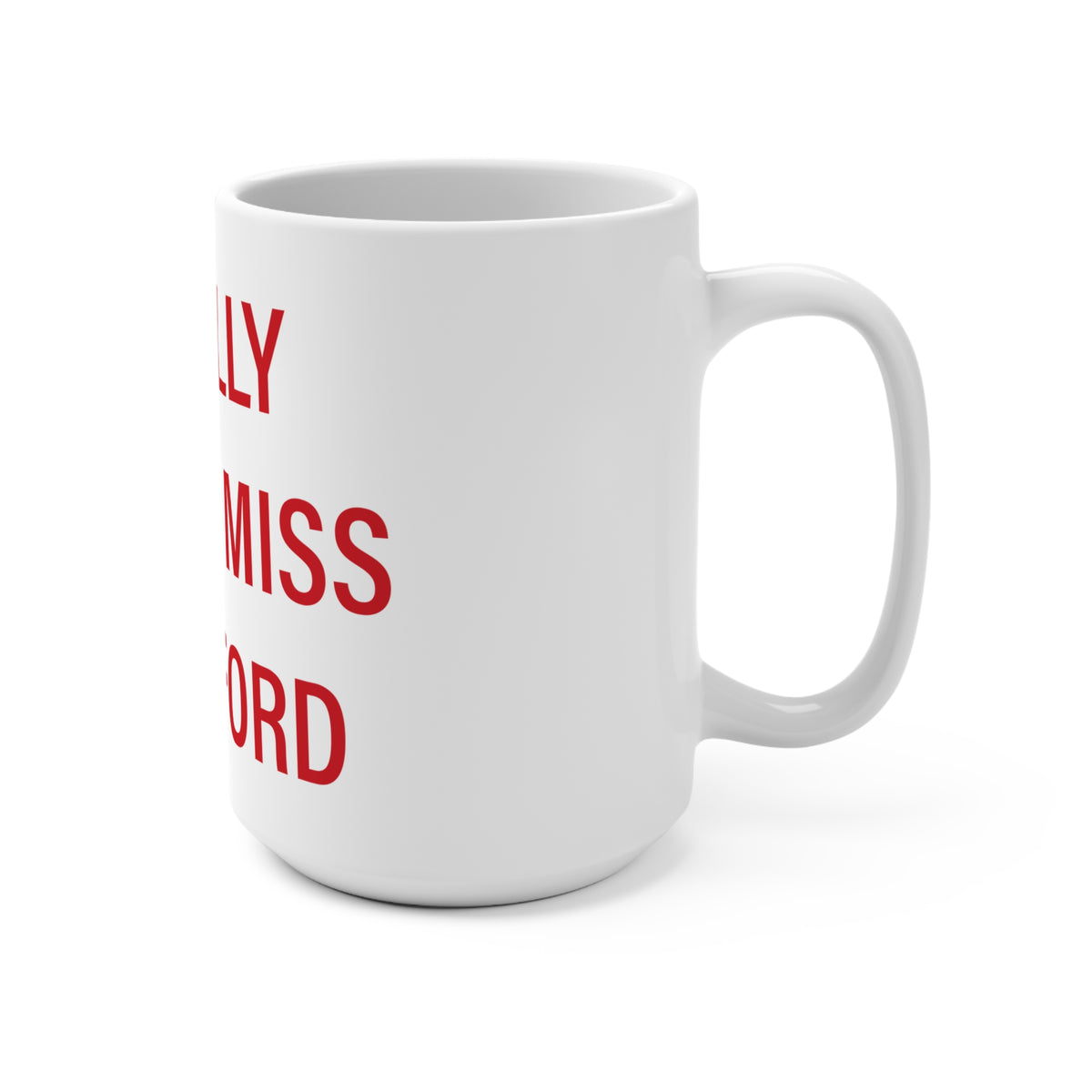 I Really Really Miss Branford  Mug 15oz