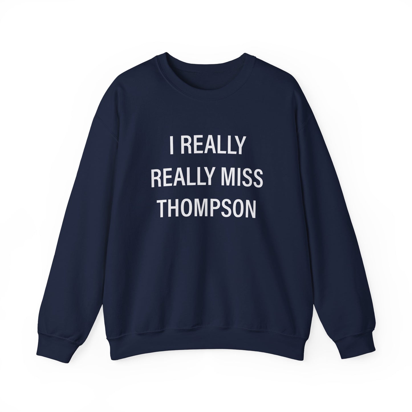 I Really Really Miss Thompson Unisex Heavy Blend™ Crewneck Sweatshirt