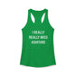 I Really Really Miss Ashford Women's Ideal Racerback Tank Top