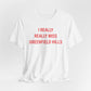 I Really Really Miss Greenfield Hill Unisex Jersey Short Sleeve T-Shirt