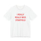 I Really Really Miss Stratfield Unisex Jersey Short Sleeve T-Shirt