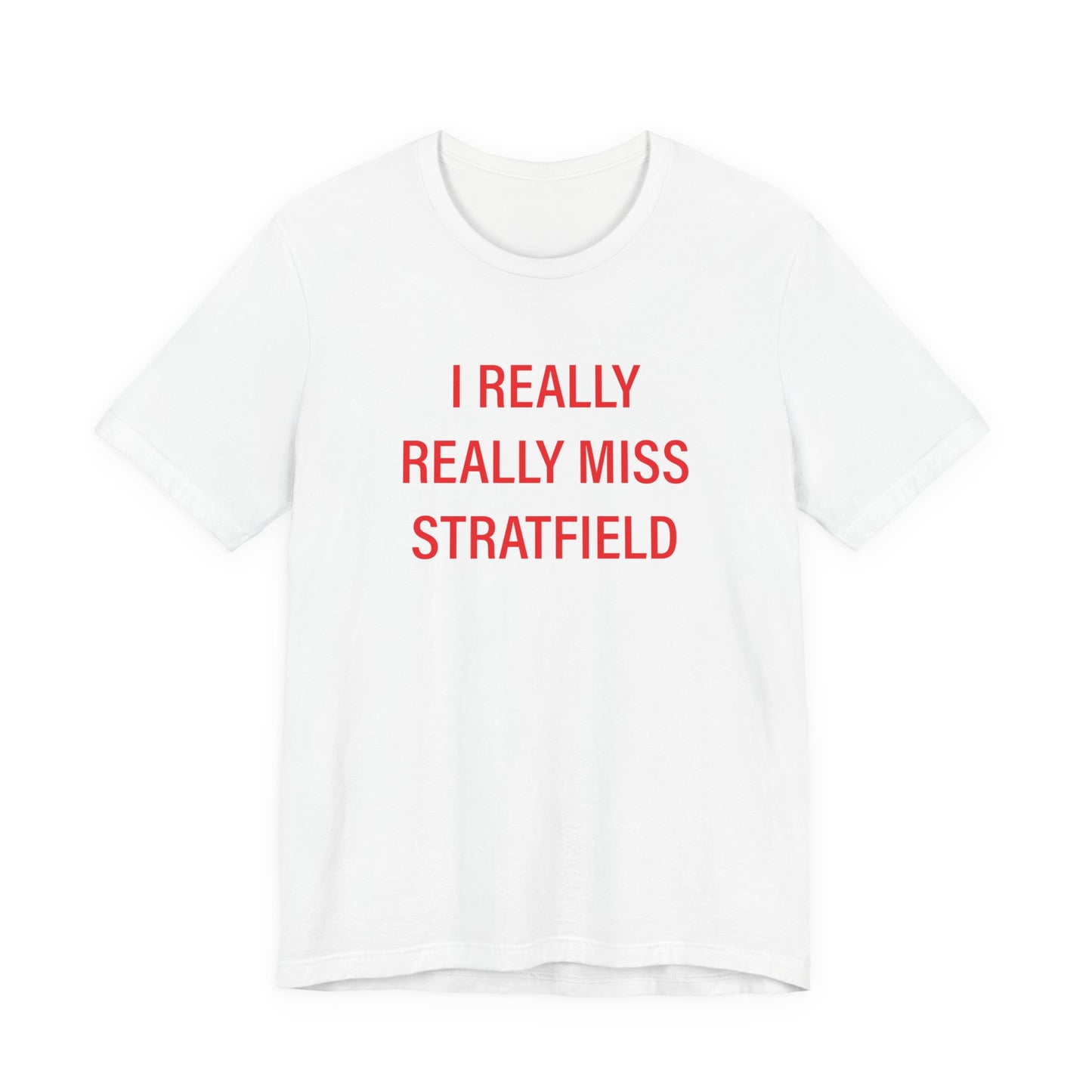 I Really Really Miss Stratfield Unisex Jersey Short Sleeve T-Shirt