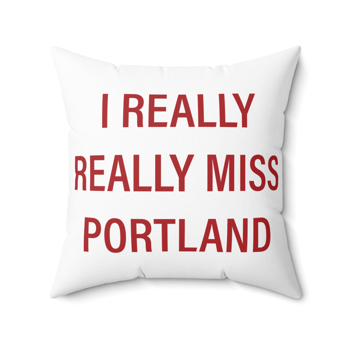 I Really Really Miss Portland Spun Polyester Square Pillow
