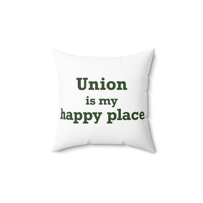 Union is My Happy Place  Spun Polyester Square Pillow