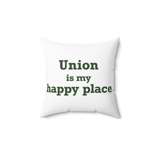 Union is My Happy Place  Spun Polyester Square Pillow