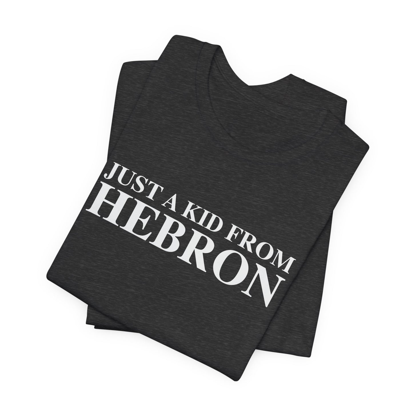 Just a kid from Hebron Unisex Jersey Short Sleeve T-Shirt