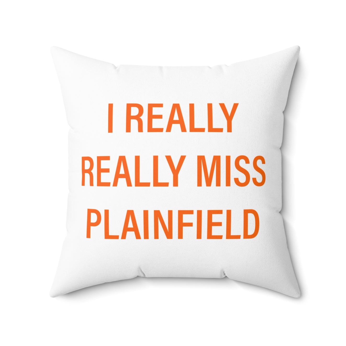 I Really Really Miss Plainfield Spun Polyester Square Pillow