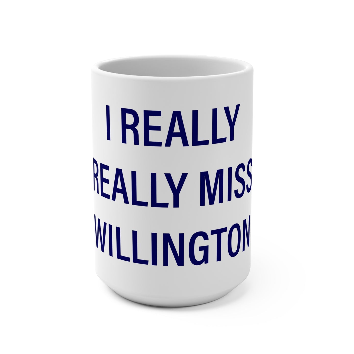 I Really Really Miss Willington Mug 15oz