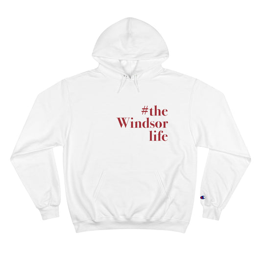 #thewindsorlife Champion Hoodie