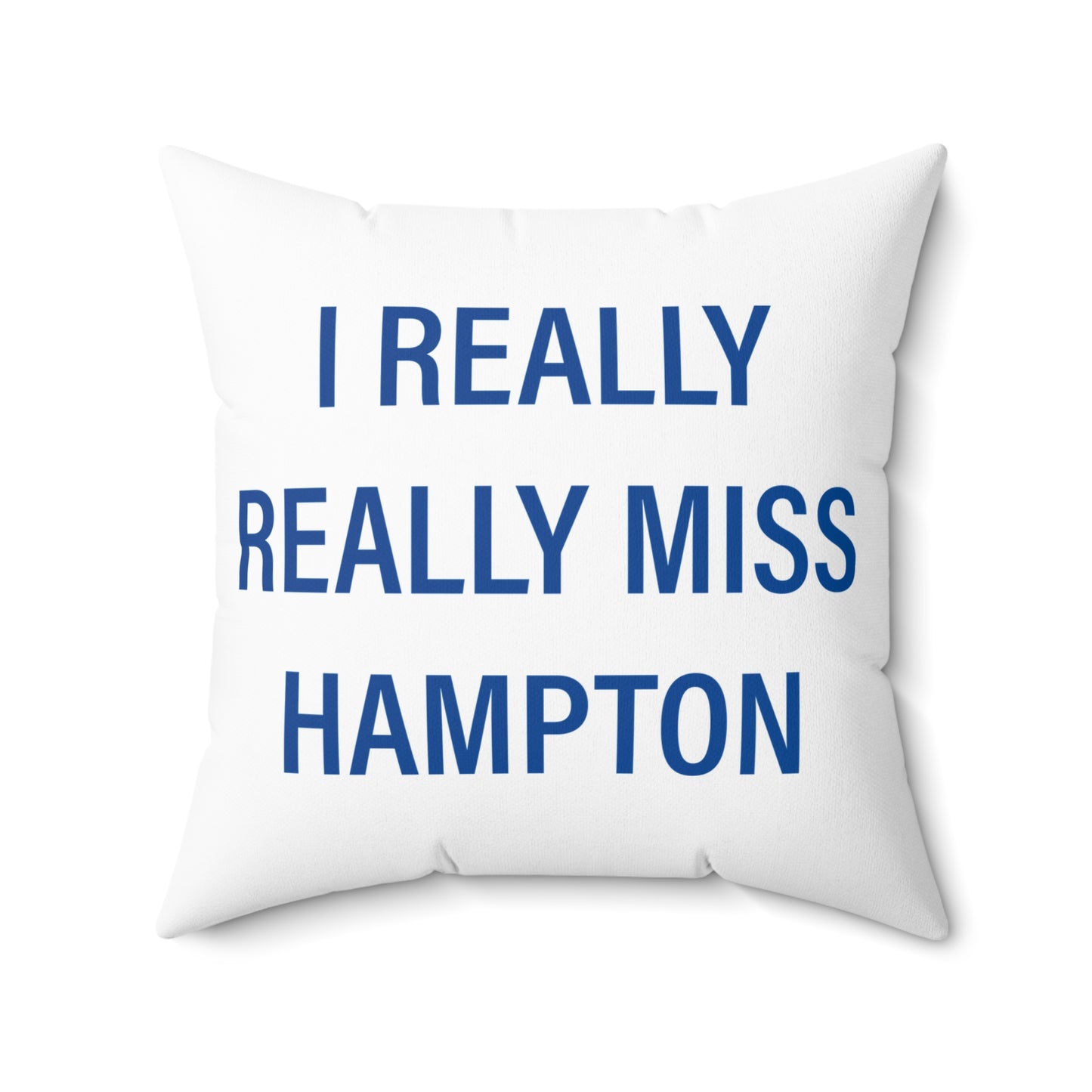 I Really Really Miss Hampton Spun Polyester Square Pillow
