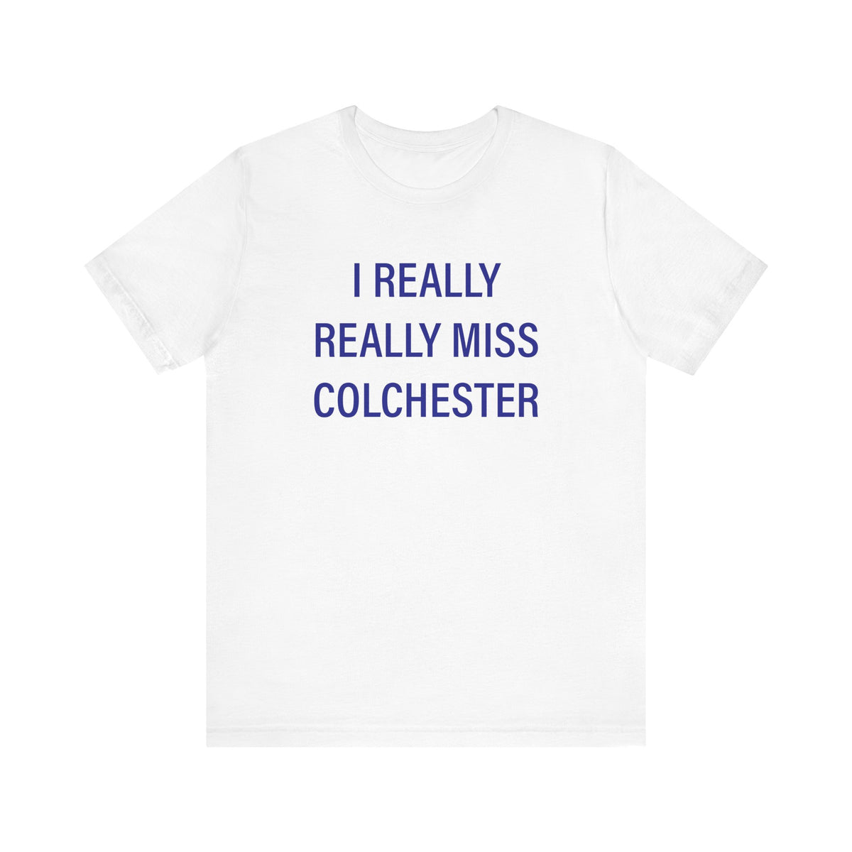 I Really Really Miss Colchester Unisex Jersey Short Sleeve T-Shirt