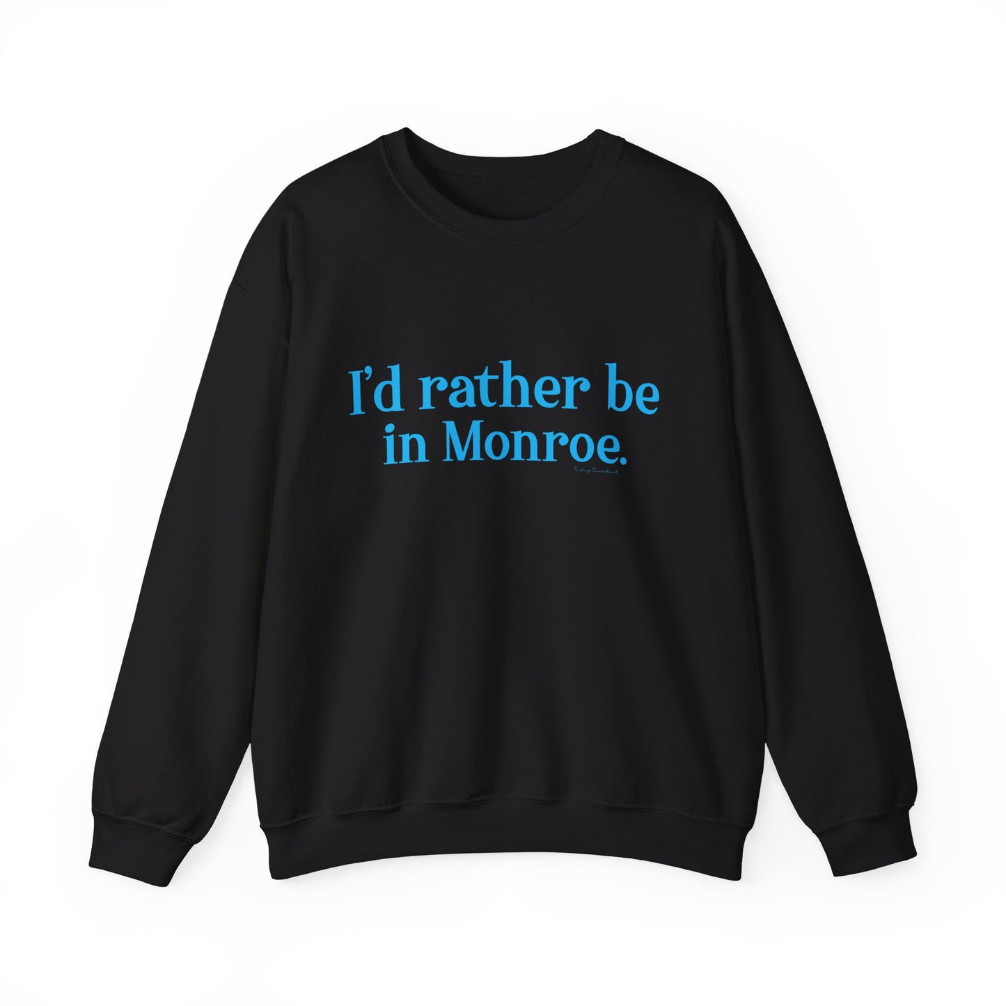 I'd rather be in Monroe. Unisex Heavy Blend™ Crewneck Sweatshirt