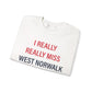 I Really Really Miss  West Norwalk Unisex Heavy Blend™ Crewneck Sweatshirt