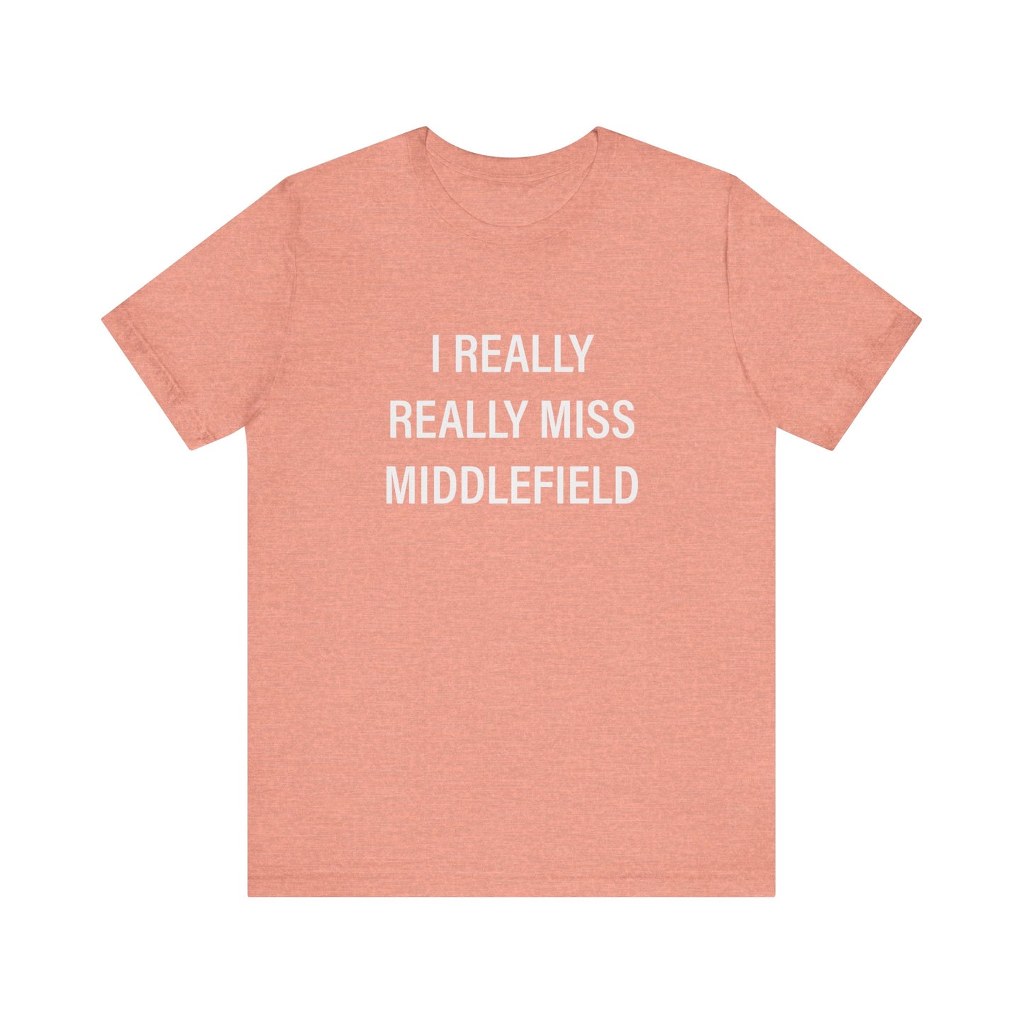 I Really Really Miss Middlefield Unisex Jersey Short Sleeve Tee