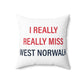I Really Really Miss  West Norwalk Spun Polyester Square Pillow