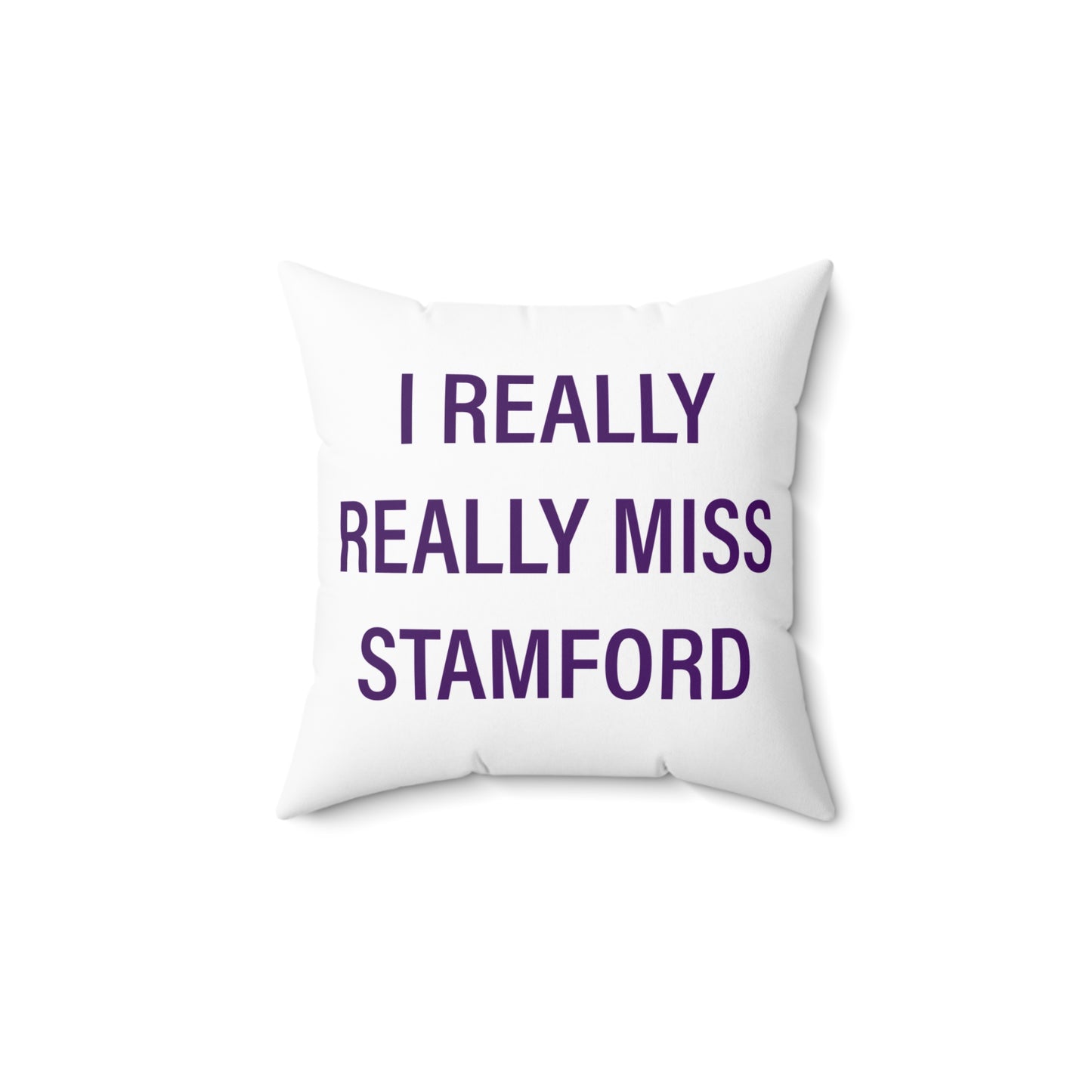 I Really Really Miss Stamford Spun Polyester Square Pillow