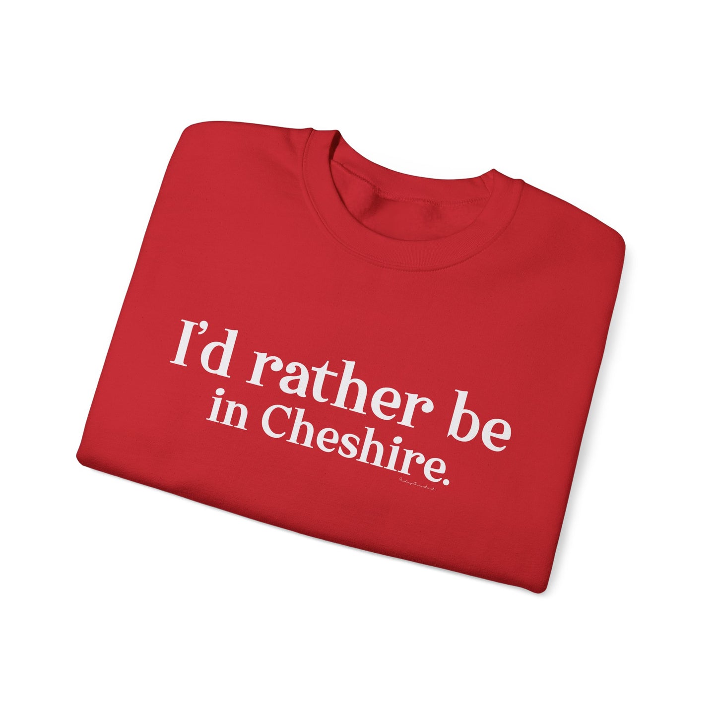 I'd rather be in Cheshire. Unisex Heavy Blend™ Crewneck Sweatshirt