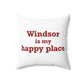 Windsor is My Happy Place Polyester Square Pillow