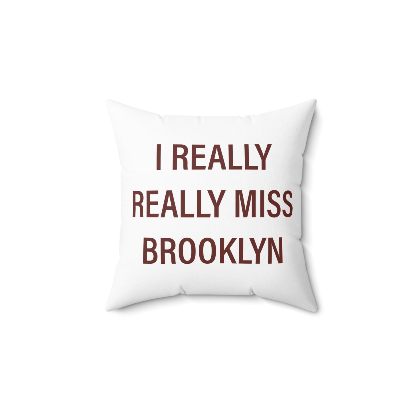I Really Really Miss Brooklyn Spun Polyester Square Pillow