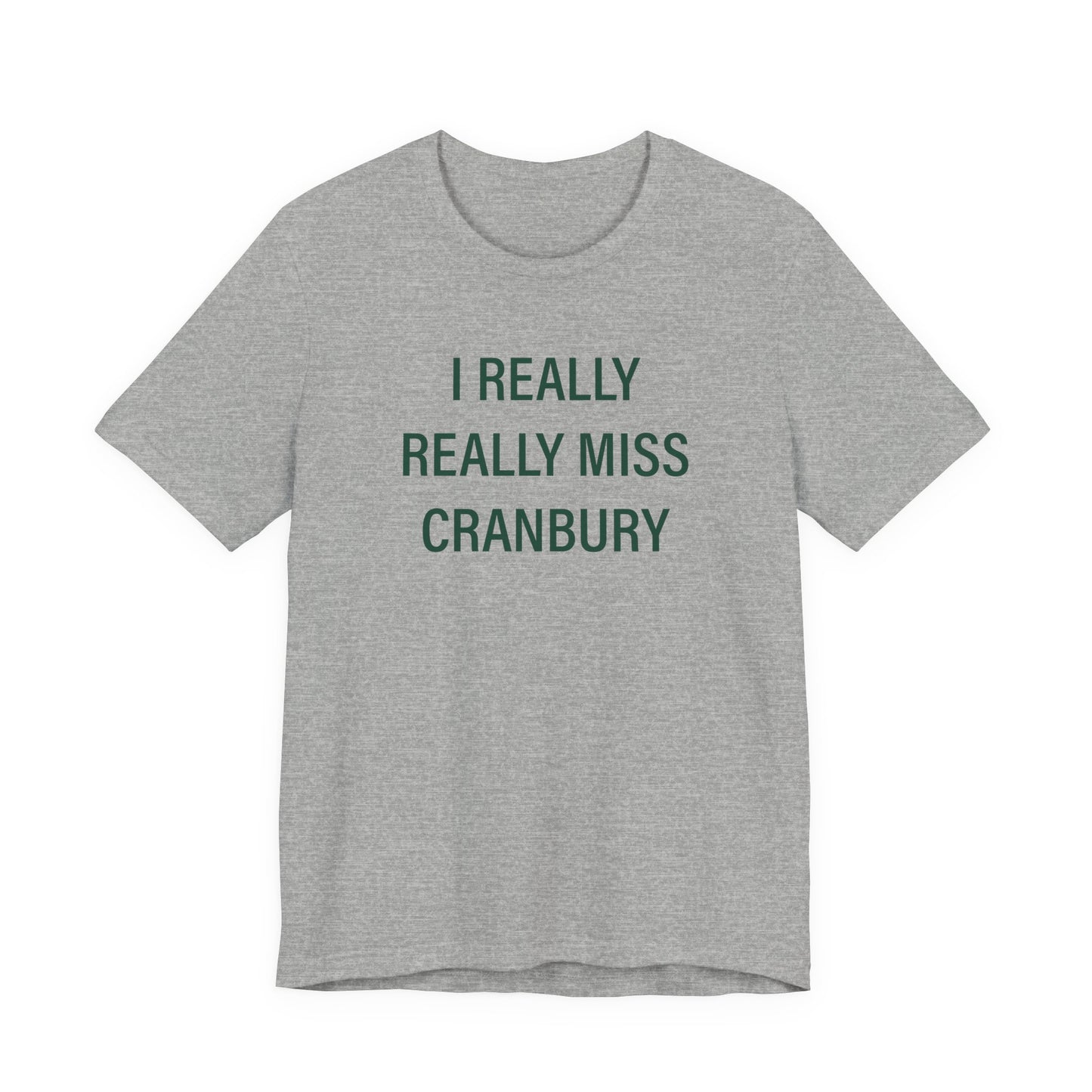 I Really Really Miss Cranbury Unisex Jersey Short Sleeve T-Shirt
