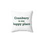 Cranbury is My Happy Place Spun Polyester Square Pillow