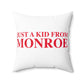 Just a kid from Monroe Spun Polyester Square Pillow