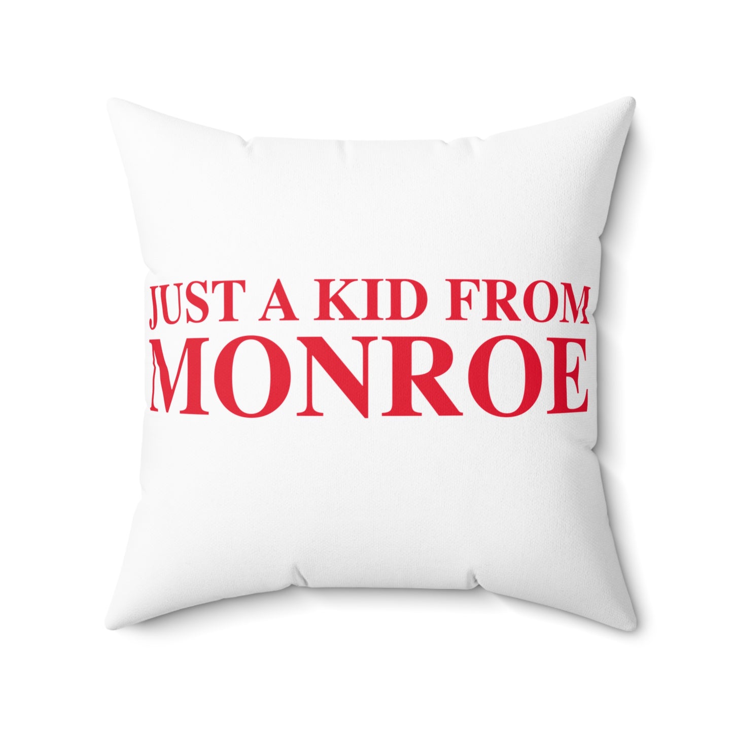 Just a kid from Monroe Spun Polyester Square Pillow