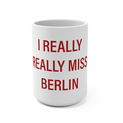 I Really Really Miss Berlin Mug 15oz