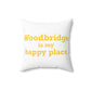 Woodbridge is My Happy Place Polyester Square Pillow