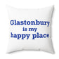 Glastonbury is My Happy Place Polyester Square Pillow