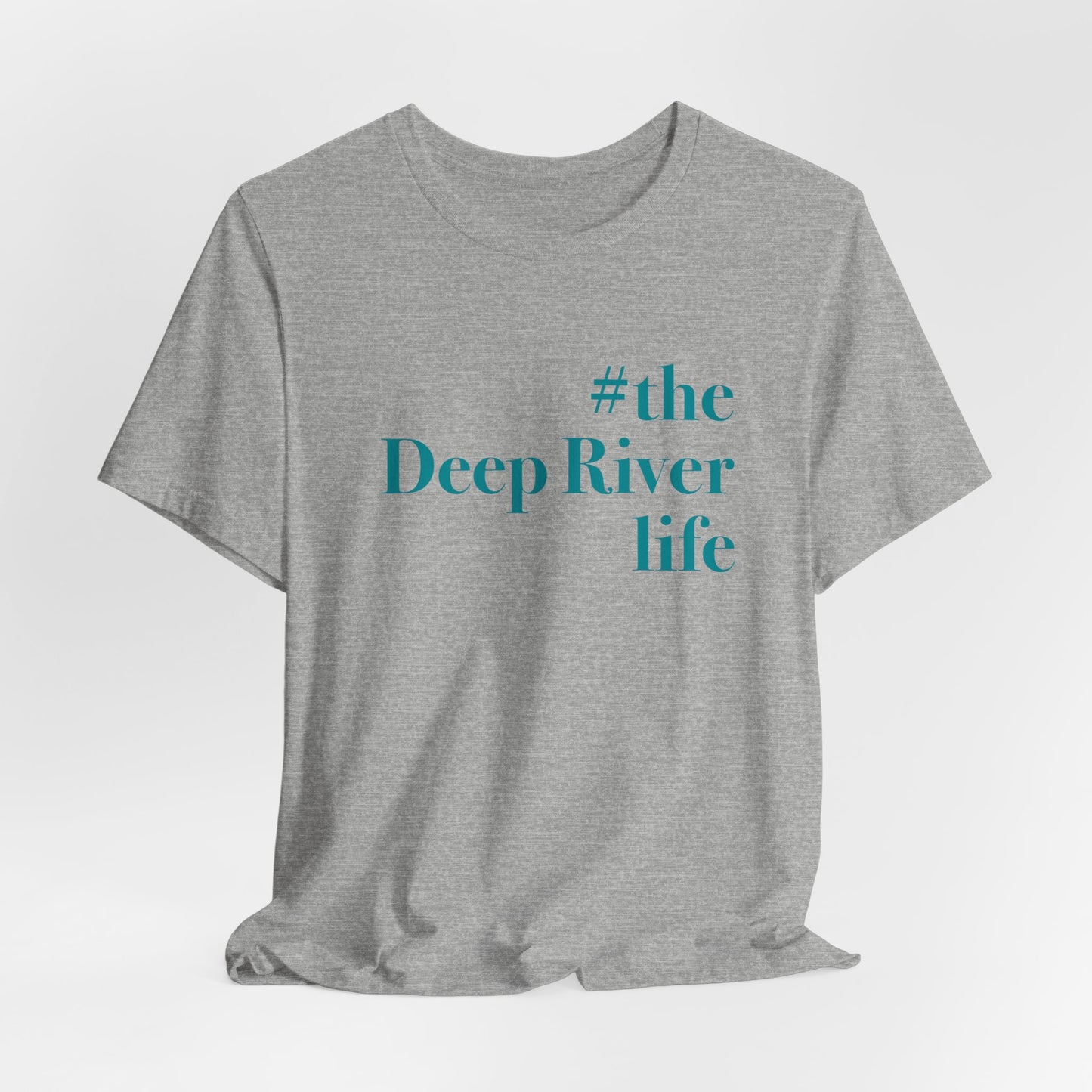 #thedeepriverlife Unisex Jersey Short Sleeve Tee