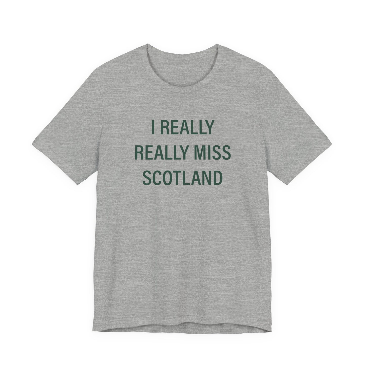 I Really Really Miss Scotland Unisex Jersey Short Sleeve T-Shirt