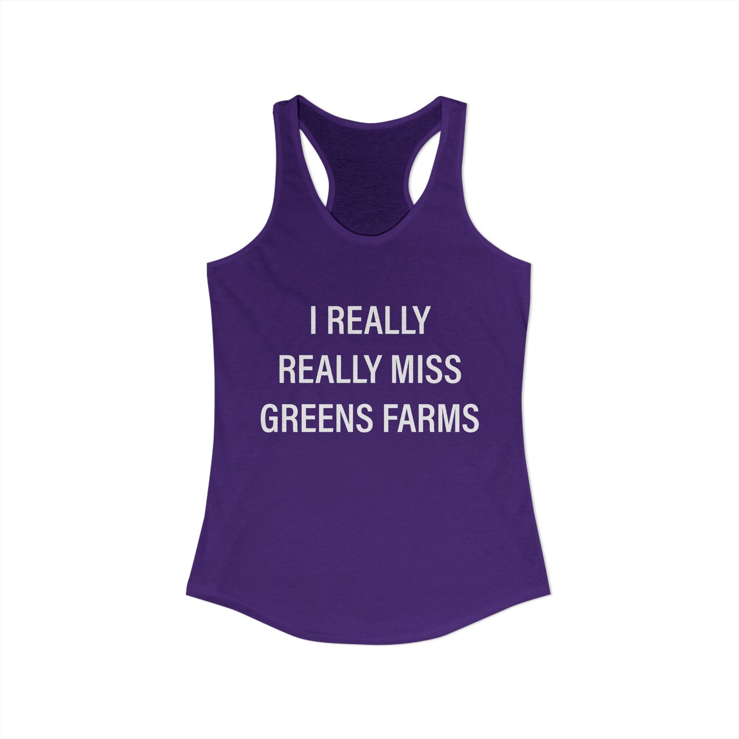 I Really Really Miss Greens Farms Women's Ideal Racerback Tank Top