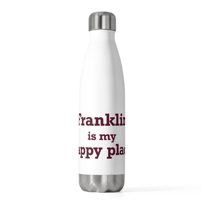 Franklin is My Happy Place 20oz Insulated Bottle