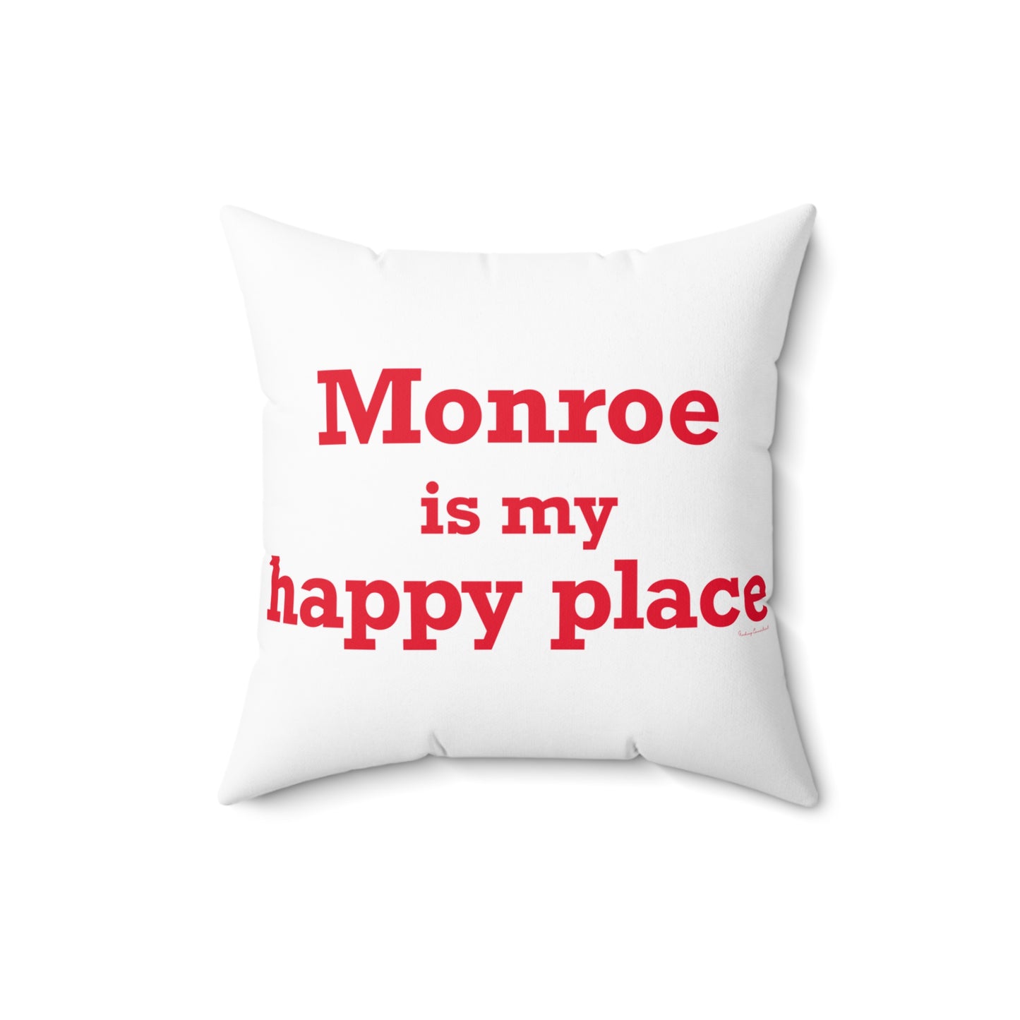 Monroe Is My Happy Place  Spun Polyester Square Pillow