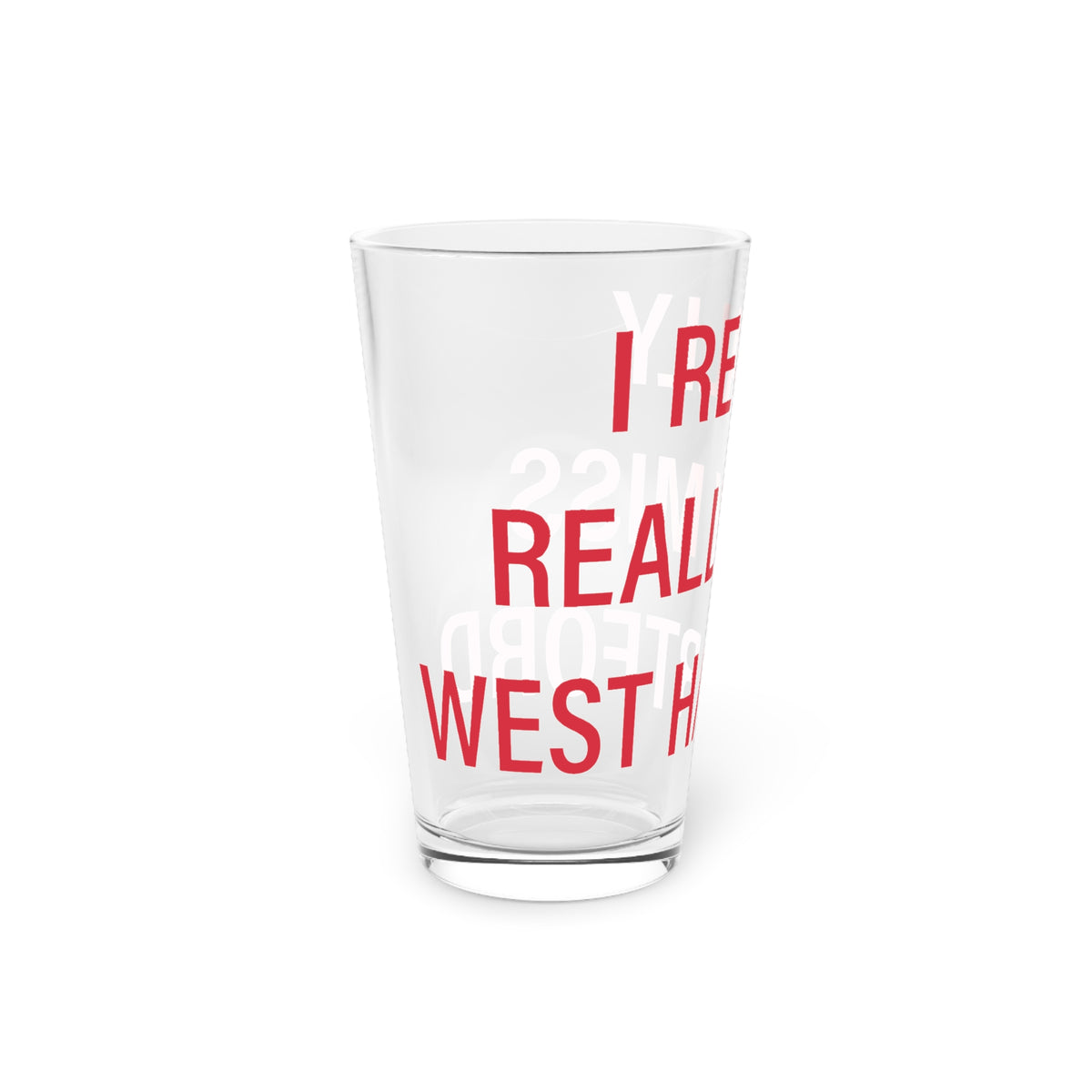 I Really Really Miss West Hartford  Pint Glass, 16oz