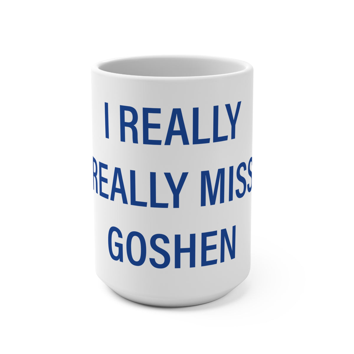 I Really Really Miss Goshen Mug 15oz