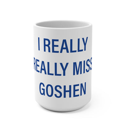I Really Really Miss Goshen Mug 15oz
