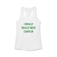 I Really Really Miss Chaplin Women's Ideal Racerback Tank Top