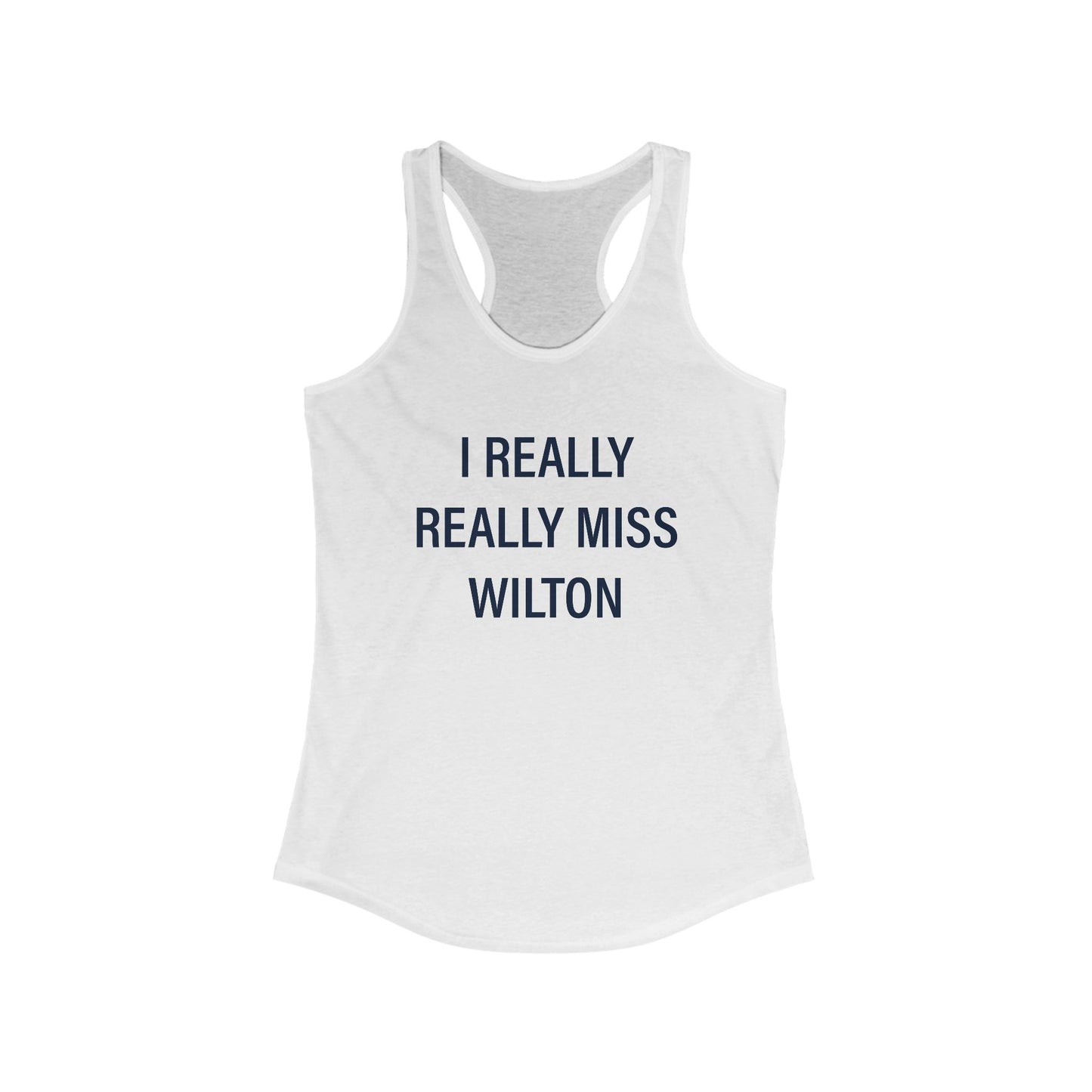 I Really Really Miss Wilton Women's Ideal Racerback Tank Top