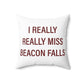 I Really Really Miss Beacon Falls Polyester Square Pillow